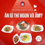 NHỮNG NGÀY MƯA ĂN GÌ THÌ NGON VÀ ẤM NHỈ?