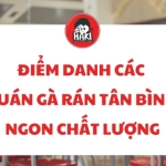 Điểm danh các quán gà rán Tân Bình ngon chất lượng