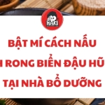 Bật mí cách nấu canh rong biển đậu hũ non tại nhà bổ dưỡng