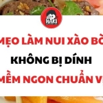 Mẹo làm nui xào bò không bị dính, mềm ngon chuẩn vị
