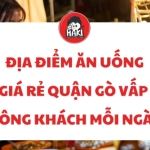 Địa điểm ăn uống giá rẻ quận Gò Vấp đông khách mỗi ngày