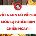 Ăn vặt ngon Gò Vấp giá rẻ món lạ khiến bạn ghiền ngay