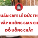 Quán cafe Lê Đức Thọ Gò Vấp không gian chill đồ uống chất
