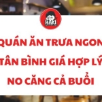 Quán ăn trưa ngon Tân Bình giá hợp lý no căng cả buổi