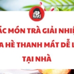 Các món trà giải nhiệt mùa hè thanh mát dễ làm tại nhà