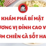Khám phá bí mật hương vị đỉnh cao với cơm chiên gà sốt Haki