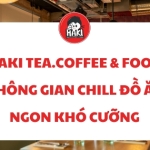 Haki Tea.Coffee & Food không gian chill đồ ăn ngon khó cưỡng