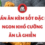 Gà rán ăn kèm sốt đặc biệt ngon khó cưỡng ăn là ghiền