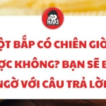 Bột bắp có chiên giòn được không? Bạn sẽ bất ngờ với câu trả lời!
