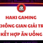 Trải nghiệm ẩm thực độc đáo tại Haki Gaming – Không gian giải trí kết hợp ăn uống