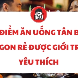 Địa điểm ăn uống Tân Bình ngon rẻ được giới trẻ yêu thích