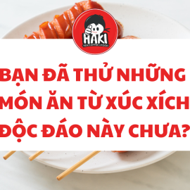 Bạn đã thử những món ăn từ xúc xích độc đáo này chưa? Đảm bảo mê mẩn!
