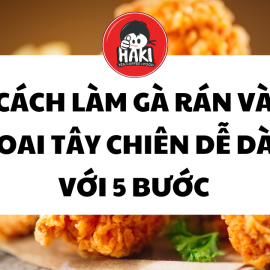 Cách làm gà rán và khoai tây chiên dễ dàng với 5 bước
