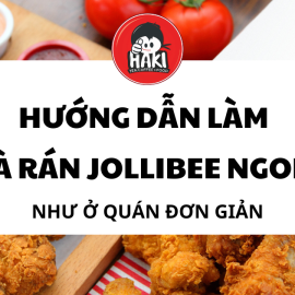 Hướng dẫn làm gà rán Jollibee ngon như tại quán, đơn giản