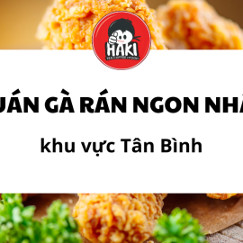 Quán gà rán ngon nhất khu vực Tân Bình