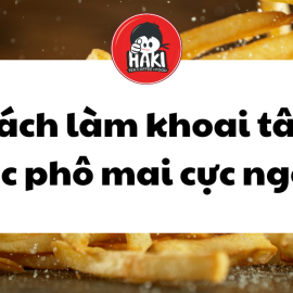 Cách làm khoai tây lắc phô mai cực ngon