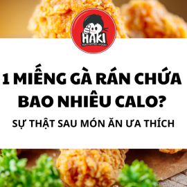 1 miếng gà rán chứa bao nhiêu calo? sự thật sau món ăn ưa thích