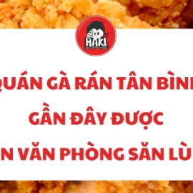 Quán gà rán Tân Bình gần đây được dân văn phòng săn lùng
