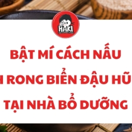 Bật mí cách nấu canh rong biển đậu hũ non tại nhà bổ dưỡng