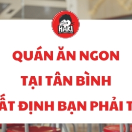 Quán ăn ngon tại Tân Bình nhất định bạn phải thử