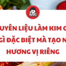 Nguyên liệu làm kim chi có gì đặc biệt mà tạo nên hương vị riêng