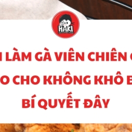 Cách làm gà viên chiên giòn sao cho không khô bở bí quyết đây