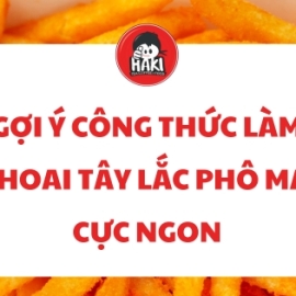 Gợi ý công thức làm khoai tây lắc phô mai cực ngon