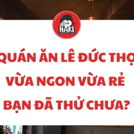 Quán ăn Lê Đức Thọ vừa ngon vừa rẻ – Bạn đã thử chưa?