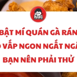 Bật mí quán gà rán gò vấp ngon ngất ngây bạn nên phải thử