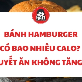 Bánh hamburger bao nhiêu calo? Bí quyết ăn không tăng cân
