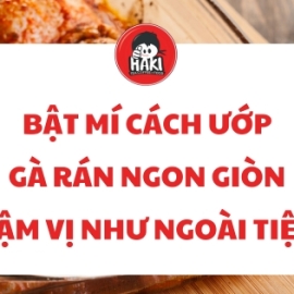Bật mí cách ướp gà rán ngon giòn đậm vị như ngoài tiệm