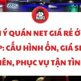 Gợi ý quán net giá rẻ ở Gò Vấp: Cấu hình ổn, giá sinh viên, phục vụ tận tình