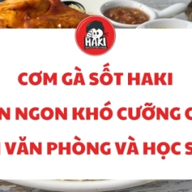 Cơm gà sốt Haki – Món ngon khó cưỡng cho dân văn phòng và học sinh