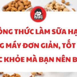 Công thức làm sữa hạt bằng máy đơn giản, tốt cho sức khỏe mà bạn nên biết