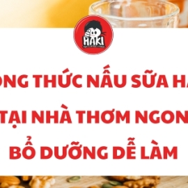Công thức nấu sữa hạt tại nhà thơm ngon bổ dưỡng dễ làm