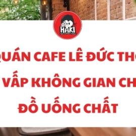 Quán cafe Lê Đức Thọ Gò Vấp không gian chill đồ uống chất