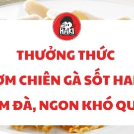 Thưởng Thức Cơm Chiên Gà Sốt Haki Đậm Đà, Ngon Khó Quên