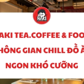 Haki Tea.Coffee & Food không gian chill đồ ăn ngon khó cưỡng