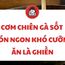 Cơm chiên gà sốt – Món ngon khó cưỡng, ăn là ghiền