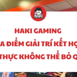 Haki Gaming – Địa điểm giải trí kết hợp ẩm thực không thể bỏ qua!