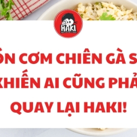 Món cơm chiên gà sốt khiến ai cũng phải quay lại Haki!