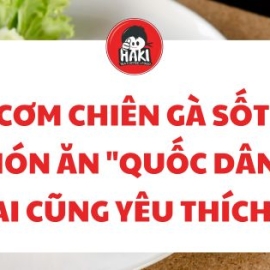 Cơm chiên gà sốt – Món ăn "quốc dân" ai cũng yêu thích!