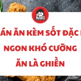 Gà rán ăn kèm sốt đặc biệt ngon khó cưỡng ăn là ghiền