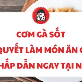 Cơm gà sốt – Bí quyết làm món ăn cực kỳ hấp dẫn ngay tại nhà!