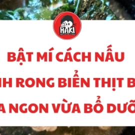 Bật mí cách nấu canh rong biển thịt bằm vừa ngon vừa bổ dưỡng