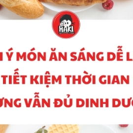 Gợi ý món ăn sáng dễ làm, tiết kiệm thời gian nhưng vẫn đủ dinh dưỡng