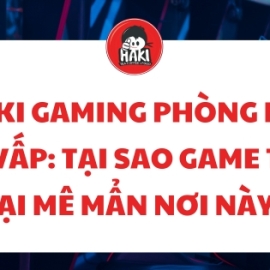 Haki Gaming phòng net Gò Vấp: Tại sao game thủ lại mê mẩn nơi này?