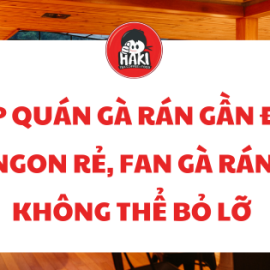 Top quán gà rán gần đây ngon rẻ, fan gà rán không thể bỏ lỡ 