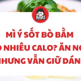 Mì ý sốt bò bằm bao nhiêu calo? Ăn ngon nhưng vẫn giữ dáng