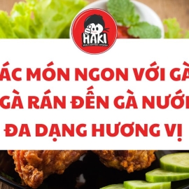 Các món ngon với gà: Từ gà rán đến gà nướng, đa dạng hương vị